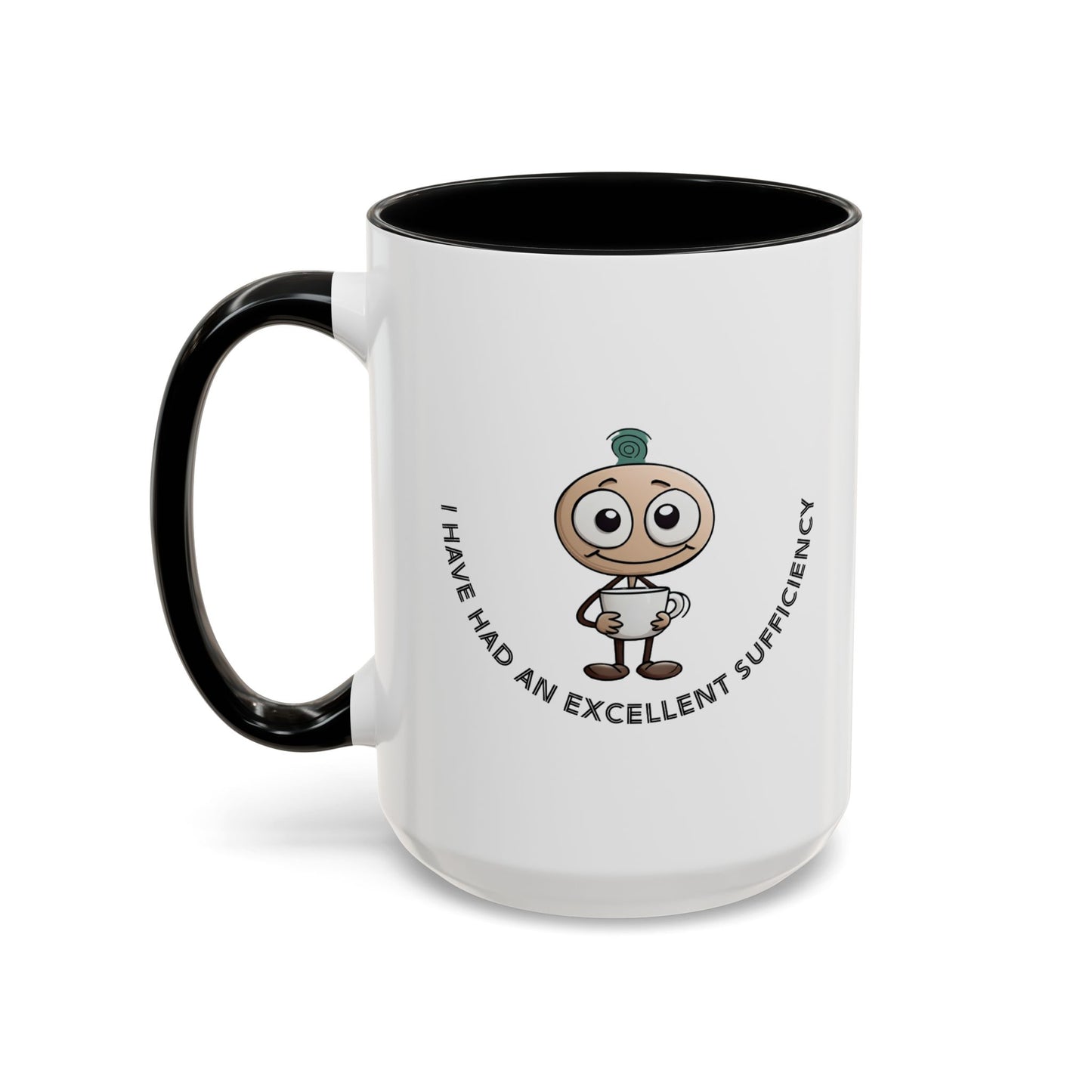 Coffee Mug "I have had an excellent sufficiency" with Fun Character, Perfect for Coffee Lovers, Gift Friends, Birthdays, Office, Home Use,