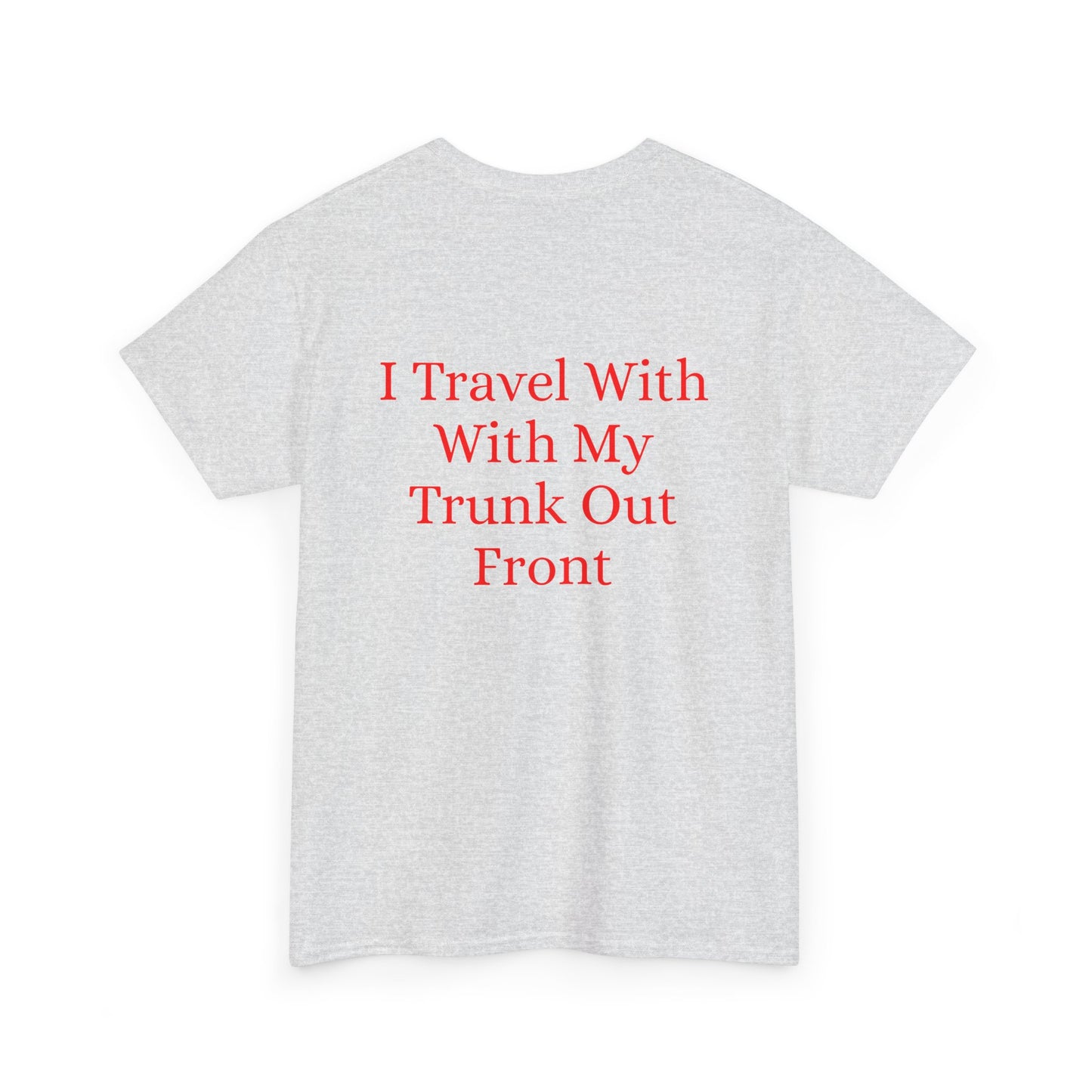 I Travel With My Trunk Out Front - Elephant Watercolor T-shirt, Unique Summery Gift for All Ages - Fun Tee, Unisex Garment-Dyed Shirt