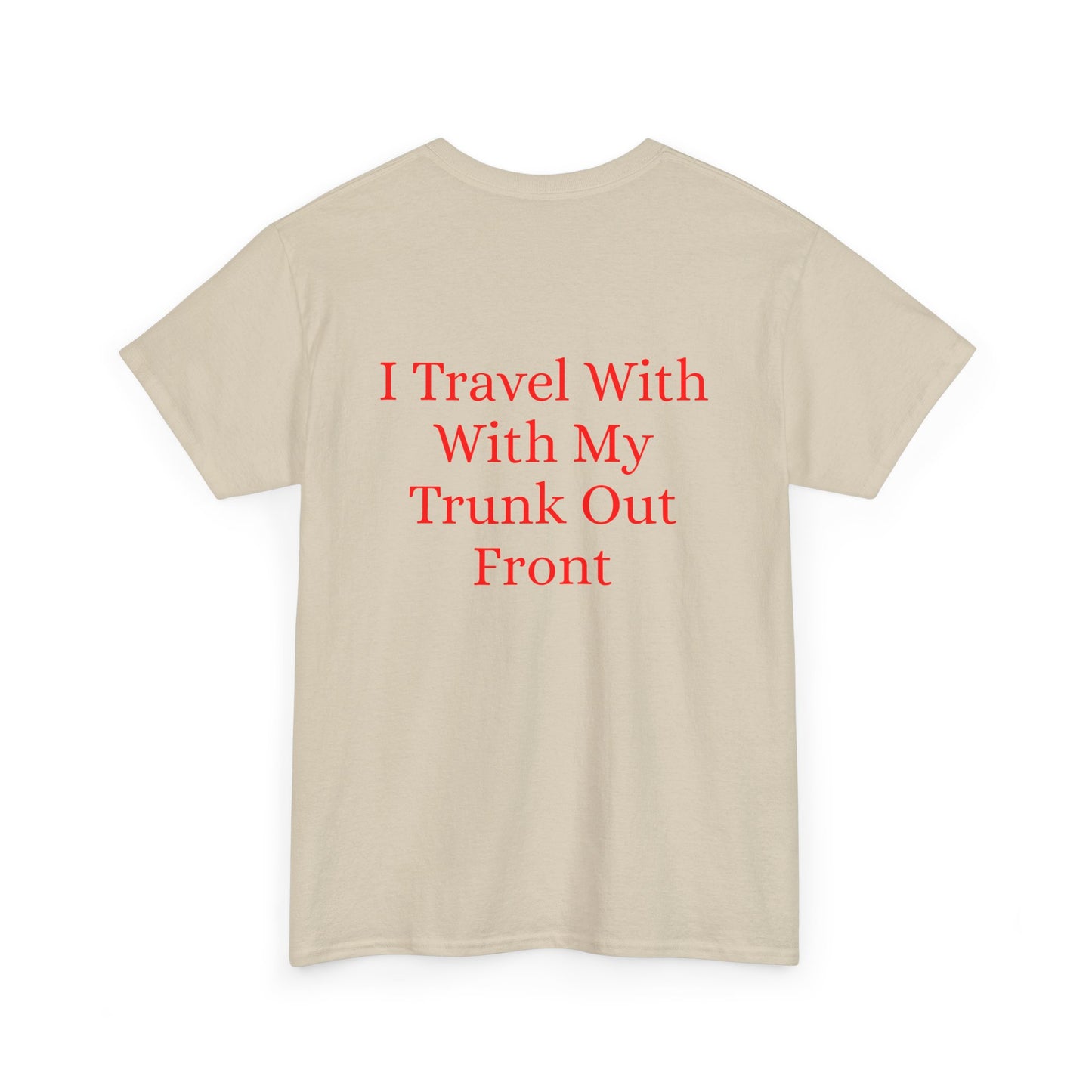 I Travel With My Trunk Out Front - Elephant Watercolor T-shirt, Unique Summery Gift for All Ages - Fun Tee, Unisex Garment-Dyed Shirt