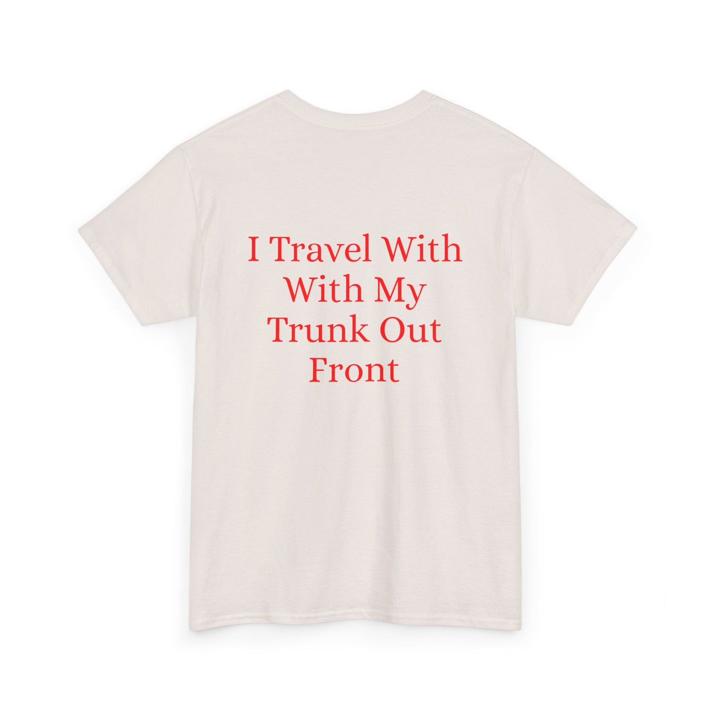 I Travel With My Trunk Out Front - Elephant Watercolor T-shirt, Unique Summery Gift for All Ages - Fun Tee, Unisex Garment-Dyed Shirt