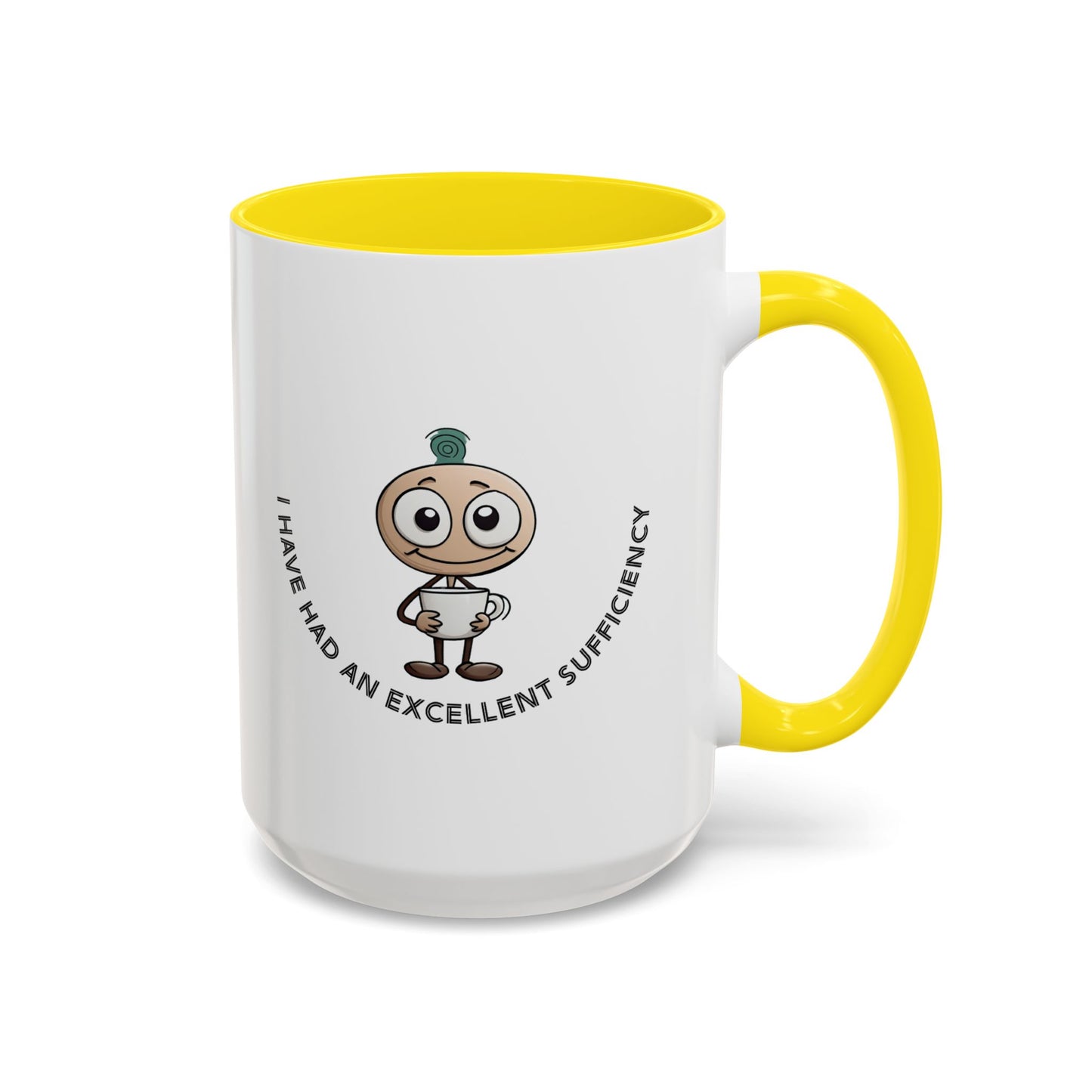 Coffee Mug "I have had an excellent sufficiency" with Fun Character, Perfect for Coffee Lovers, Gift Friends, Birthdays, Office, Home Use,