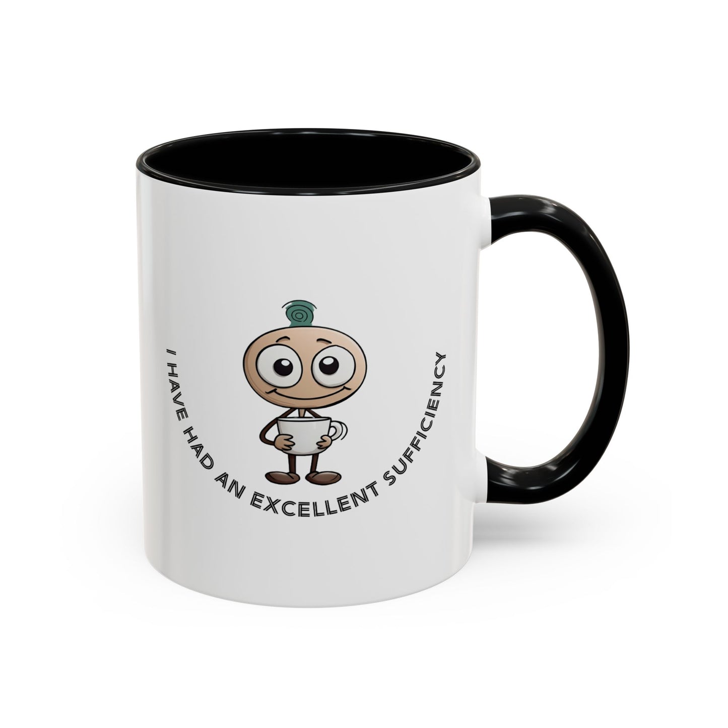 Coffee Mug "I have had an excellent sufficiency" with Fun Character, Perfect for Coffee Lovers, Gift Friends, Birthdays, Office, Home Use,