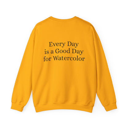 Everyday Is A Good Day For Watercolor - Floral Art Sweatshirt with Inspirational Quote