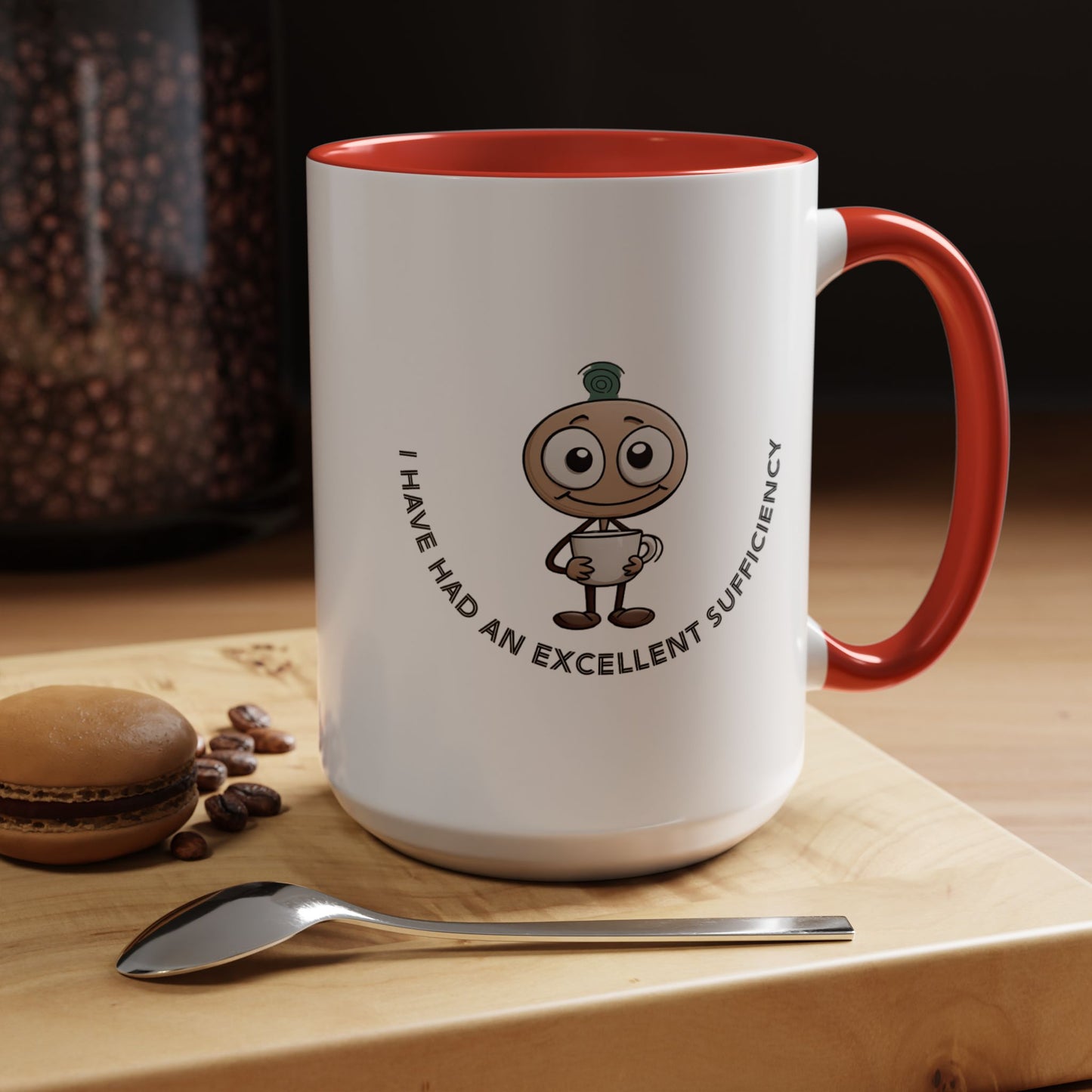 Coffee Mug "I have had an excellent sufficiency" with Fun Character, Perfect for Coffee Lovers, Gift Friends, Birthdays, Office, Home Use,