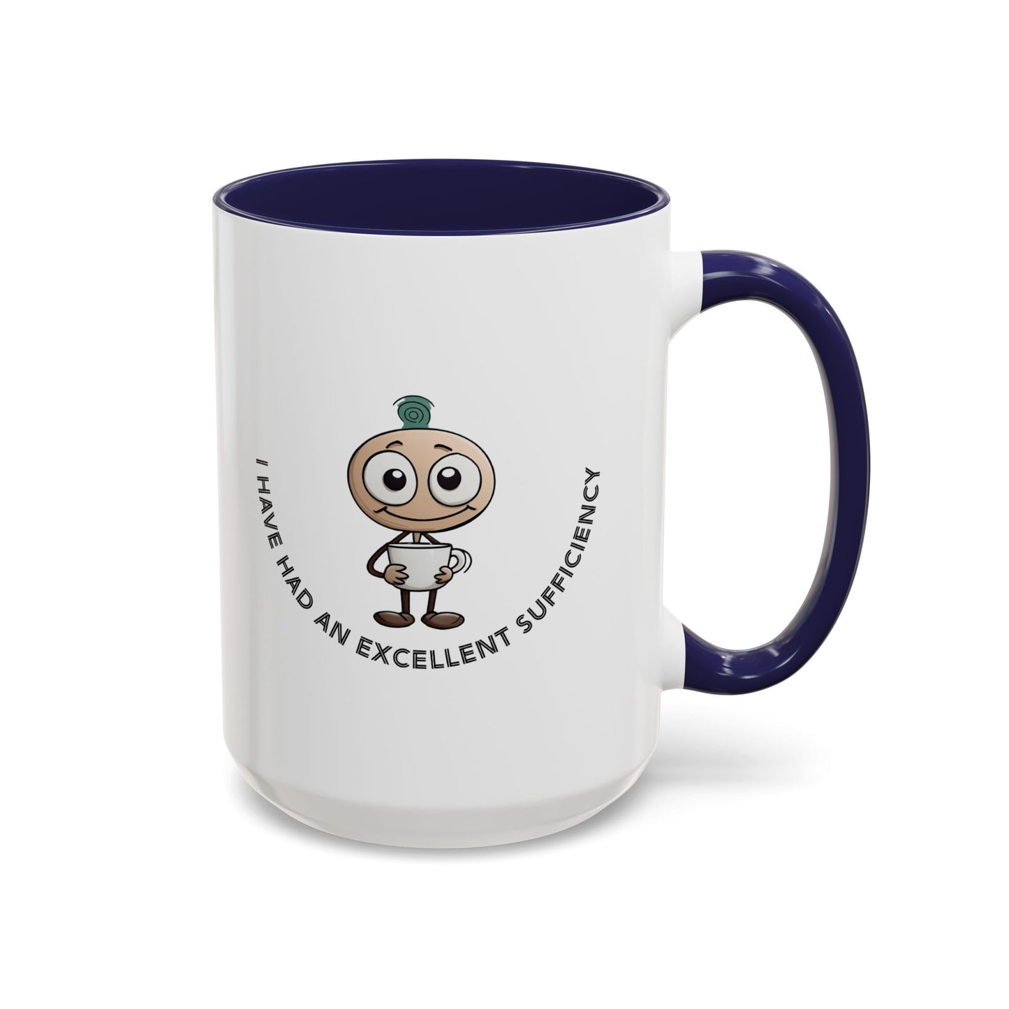 Coffee Mug "I have had an excellent sufficiency" with Fun Character, Perfect for Coffee Lovers, Gift Friends, Birthdays, Office, Home Use,