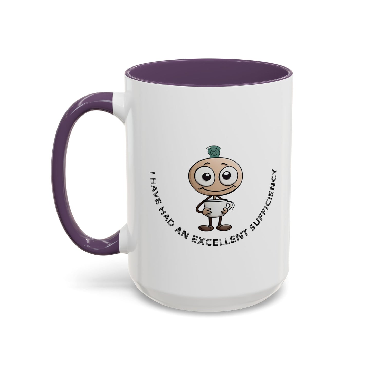 Coffee Mug "I have had an excellent sufficiency" with Fun Character, Perfect for Coffee Lovers, Gift Friends, Birthdays, Office, Home Use,