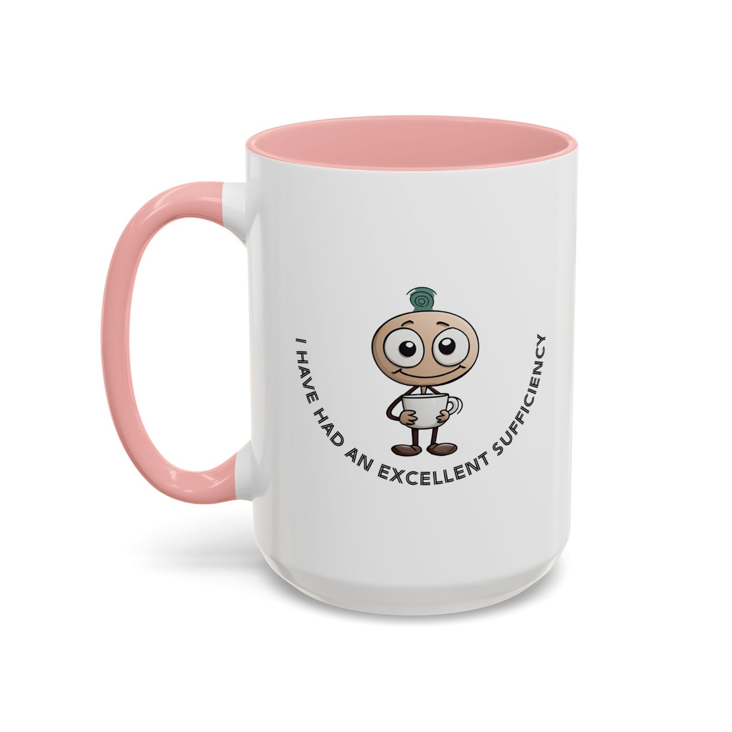 Coffee Mug "I have had an excellent sufficiency" with Fun Character, Perfect for Coffee Lovers, Gift Friends, Birthdays, Office, Home Use,