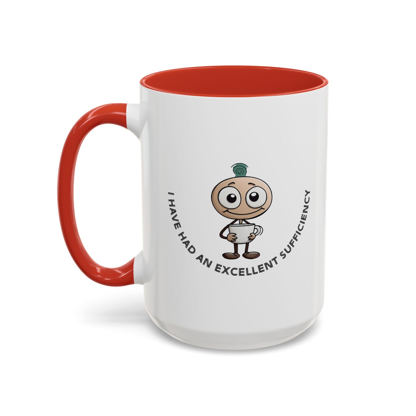 Coffee Mug "I have had an excellent sufficiency" with Fun Character, Perfect for Coffee Lovers, Gift Friends, Birthdays, Office, Home Use,