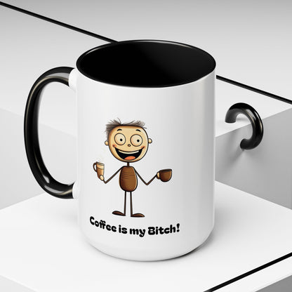 Funny Coffee Mug "Coffee is my Bitch", Perfect Gift for Coffee Lovers, Humor For Friends, Office Desk Decor, Unique Birthday Present,