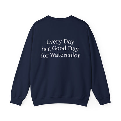 Everyday Is A Good Day For Watercolor - Floral Art Sweatshirt with Inspirational Quote