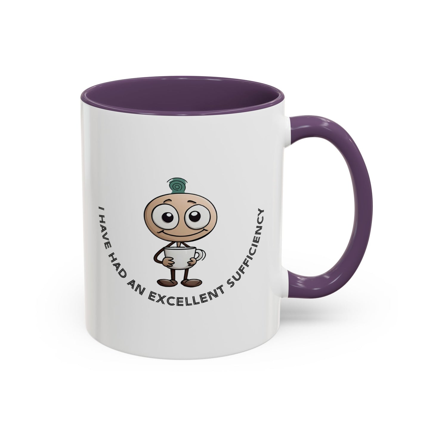 Coffee Mug "I have had an excellent sufficiency" with Fun Character, Perfect for Coffee Lovers, Gift Friends, Birthdays, Office, Home Use,