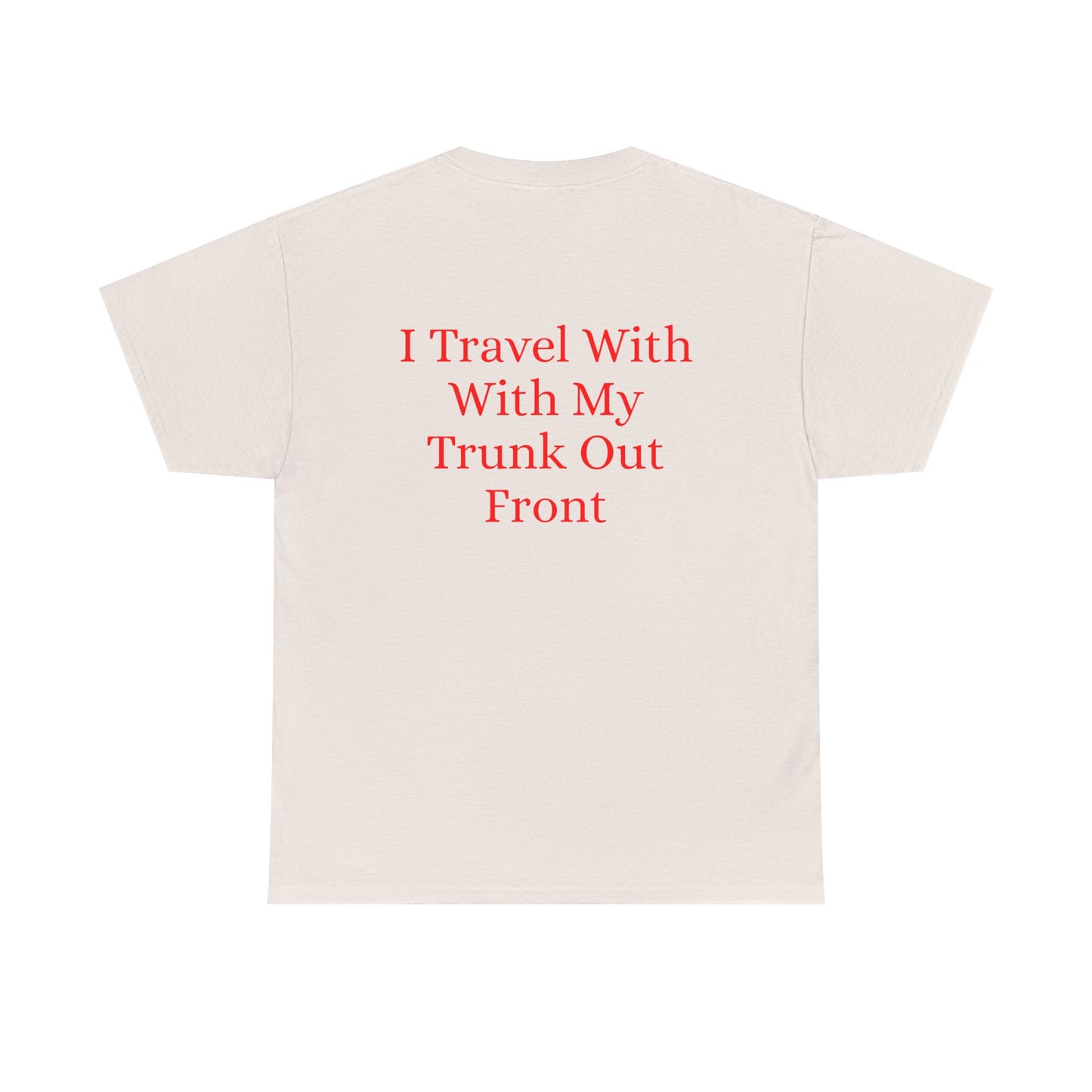 I Travel With My Trunk Out Front - Elephant Watercolor T-shirt, Unique Summery Gift for All Ages - Fun Tee, Unisex Garment-Dyed Shirt